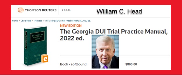 William C. Bubba Head has written The Georgia DUI Trial Practice Manual for 2022. DUI attorney Headhas written this manual for many years.