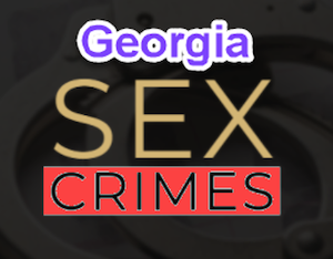 Defense of Georgia Sex Crimes, felony or misdemeanor.