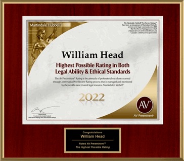 For decades, William Head has received Martindale-Hubbell's highest possible attorney ratings for Legal Ability and Ethical Standards. He has also received Judicial ratings. These are a testament to the fact that the lawyer's peers and judges rank him at the highest level of professional excellence.
