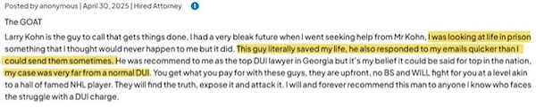 Atlanta criminal defense lawyer Larry Kohn receives many 5-star reviews from former clients and their families. This is because Larry secured a much more favorable case outcome than anyone ever expected.