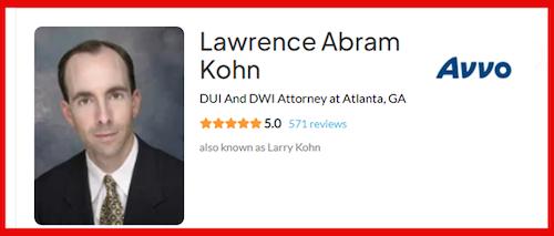Criminal lawyer Larry Kohn has over 500 AVVO 5-star ratins from clients who he represented in courtrooms around the Atlanta area, including Fulton County, Cobb County, DeKalb County, Forsyth County and Gwinnett County.